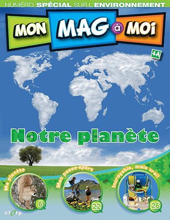 MON MAG à MOI - 4A - Notre planète : numéro spécial sur l’environnement (3e-4e année)